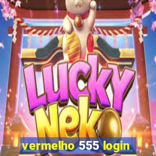 vermelho 555 login